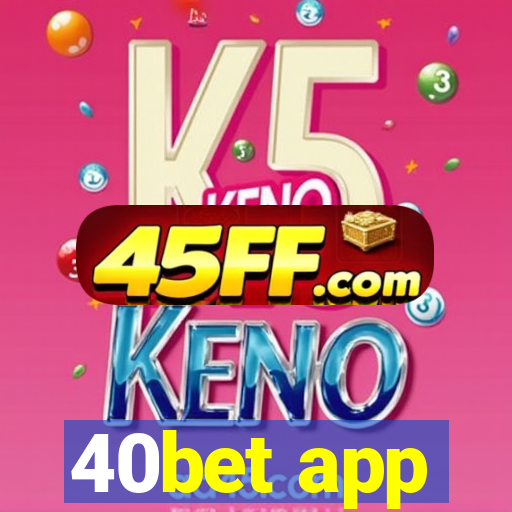 40bet app